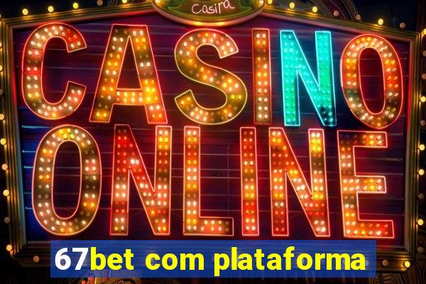 67bet com plataforma